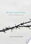 Refugee law in India : the road from ambiguity to protection /