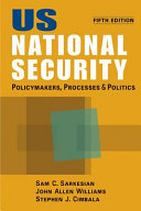 US national security : policymakers, processes, and politics /