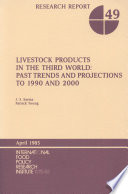 Livestock products in the Third World : past trends and projections to 1990 and 2000 /