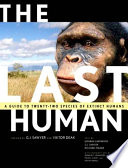 The last human : a guide to twenty-two species of extinct humans /