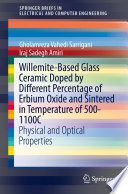Willemite-Based Glass Ceramic Doped by Different Percentage of Erbium Oxide and Sintered in Temperature of 500-1100C : Physical and Optical Properties /