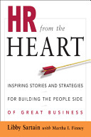 HR from the heart : inspiring stories and strategies for building the people side of great business /