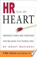 HR from the heart : inspiring stories and strategies for building the people side of great business /