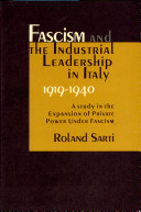 Fascism and the industrial leadership in Italy, 1919-1940 ; a study in the expansion of private power under fascism.