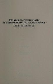 The near-death experiences of hospitalized intensive care patients : a five year clinical study /
