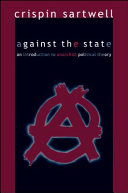Against the state : an introduction to anarchist political theory /