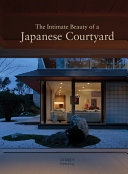 The intimate beauty of a Japanese courtyard /