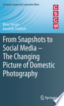 From snapshots to social media - the changing picture of domestic photography /