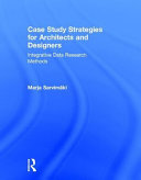 Case study strategies for architects and designers : integrative data research methods /
