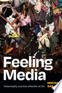 Feeling media : potentiality and the afterlife of art /