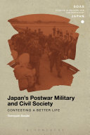 Japan's postwar military and civil society : contesting a better life /
