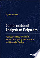 Conformational analysis of polymers : methods and techniques for structure-property relationships and molecular design /