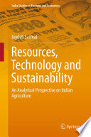Resources, technology and sustainability : an analytical perspective on Indian agriculture /