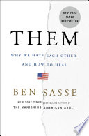 Them : why we hate each other--and how to heal /