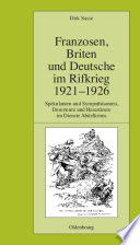 Franzosen, Briten und Deutsche im Rifkrieg 1921-1926 : Spekulanten und Sympathisanten, Deserteure und Hasardeure im Dienste Abdelkrims /