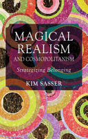 Magical realism and cosmopolitanism : strategizing belonging /