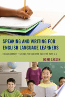 Speaking and writing for English language learners : collaborative teaching for greater success with K-6 /