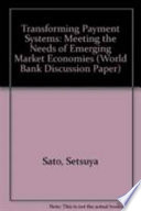 Transforming payment systems : meeting the needs of emerging market economies /