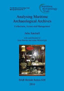 Analysing maritime archaeological archives : collections, access and management /