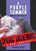 A purple summer : notes of the lyrics of Spring awakening /