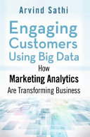 Engaging customers using big data : how marketing analytics are transforming business /
