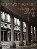 Giorgio Vasari : architect and courtier /