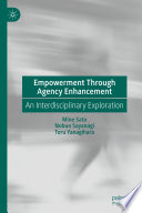 Empowerment Through Agency Enhancement : An Interdisciplinary Exploration /