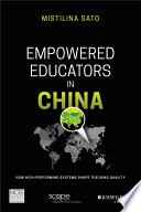 Empowered educators in China : how high-performing systems shape teaching quality /