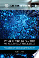 Introduction to practice of molecular simulation : molecular dynamics, Monte Carlo, Brownian dynamics, Lattice Boltzmann, dissipative particle dynamics /