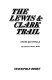 The Lewis & Clark Trail /