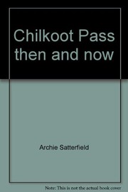 Chilkoot Pass, then and now /