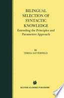 Bilingual selection of syntactic knowledge : extending the principles and parameters approach /