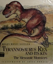 Tyrannosaurus rex and its kin : the Mesozoic monsters /