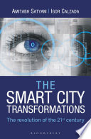 The smart city transformations : the revolution of the 21st century /