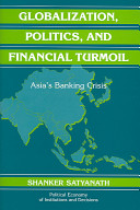 Globalization, politics, and financial turmoil : Asia's banking crisis /
