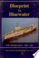 Blueprint to bluewater, the Indian Navy, 1951-65 /