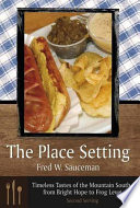 The place setting : timeless tastes of the Mountain South, from Bright Hope to Frog Level : second serving /