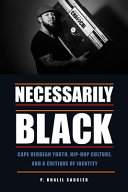 Necessarily black : Cape Verdean youth, hip-hop culture, and a critique of identity /