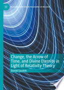 Change, the arrow of time, and divine eternity in light of relativity theory /