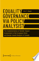 Equality Governance via Policy Analysis? : the Implementation of Gender Impact Assessment in the European Union and Gender-based Analysis in Canada /