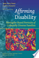 Affirming disability : strengths-based portraits of culturally diverse families /