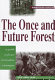 The once and future forest : a guide to forest restoration strategies /