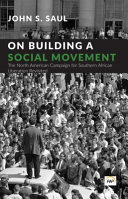 On building a social movement : the North American campaign for Southern African liberation revisited /