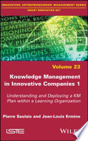 Knowledge management in innovative companies. understanding and deploying a KM plan within a learning organization /