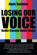 Losing our voice : Radio-Canada under siege /