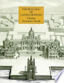 The building of Castle Howard /