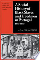 A social history of black slaves and freedmen in Portugal, 1441-1555 /