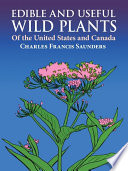 Edible and useful wild plants of the United States and Canada /