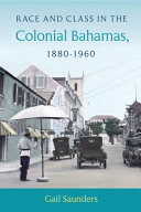 Race and class in the colonial Bahamas : 1880-1960 /