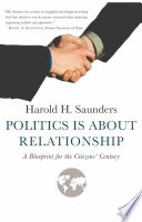 Politics Is about Relationship : A Blueprint for the Citizens' Century /